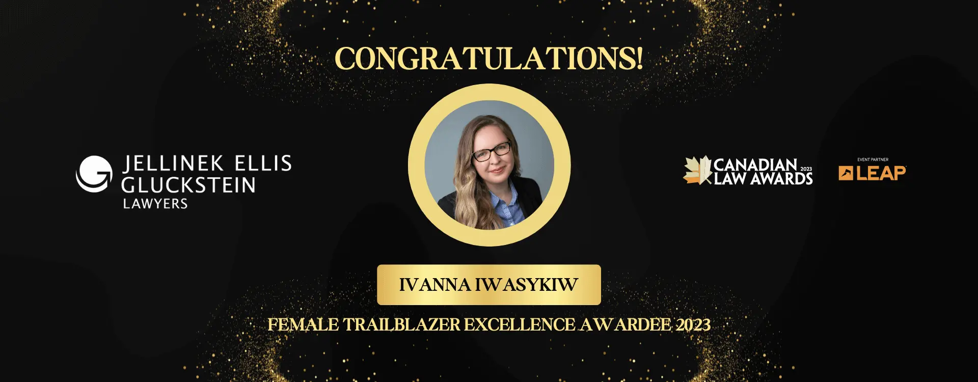 Ivanna Iwasykiw of Jellinek Ellis Gluckstein Lawyers has been selected as an Excellence Awardee in the annual Canadian Law Awards in the category of Female Trailblazer of the Year (Private Practice).