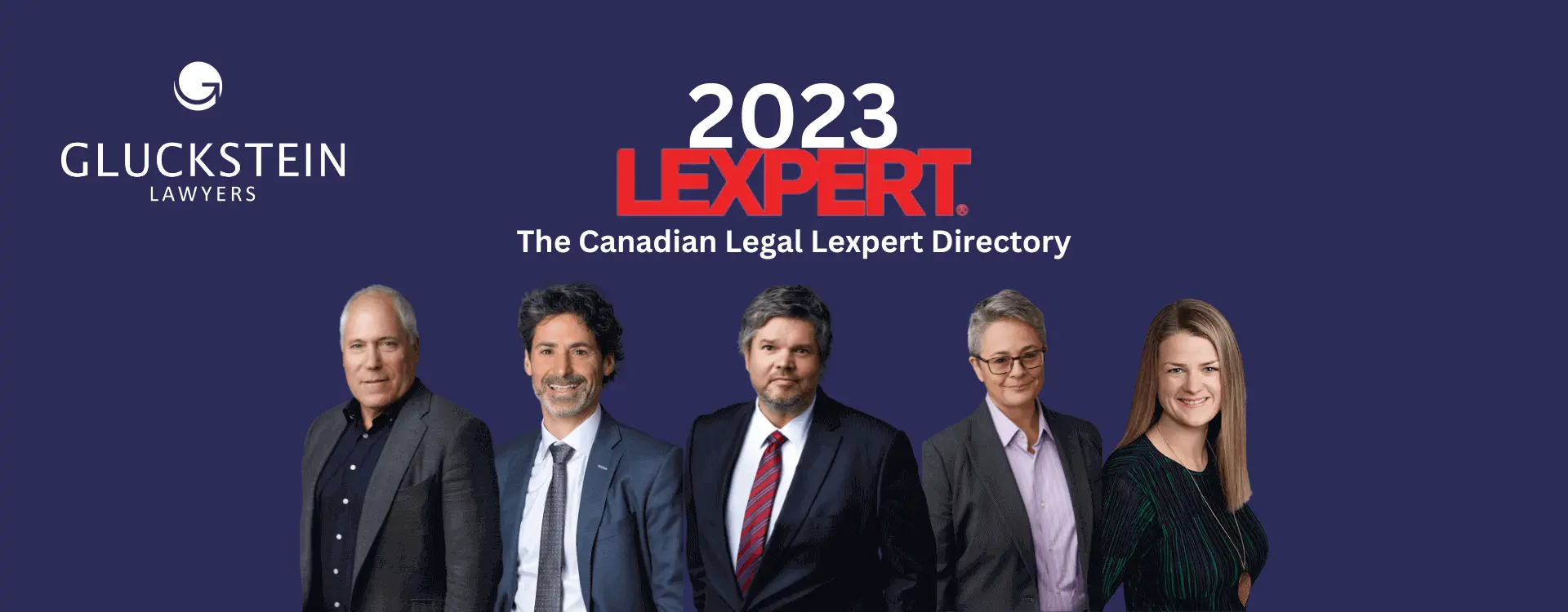2023 Lexpert. The Canadian Legal Lexpert Directory. Richard Halpern, Charles Gluckstein, Steve Rastin, Simona Jellinek, Jan Marin photographed below the text. Gluckstein Lawyers logo is in the top left hand corner. 2023 Lexpert. The Canadian Legal Lexpert Directory. Richard Halpern, Charles Gluckstein, Steve Rastin, Simona Jellinek, Jan Marin photographed below the text. Gluckstein Lawyers logo is in the top left hand corner.