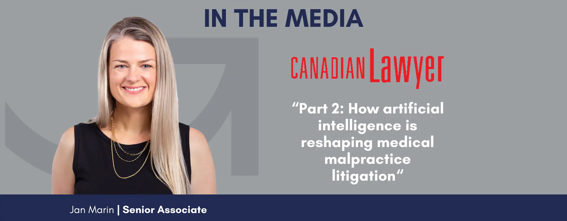 Medical malpractice lawyer Jan Marin was recently featured in part 2 of a blog series examining how AI is transforming the litigation landscape in Canadian Lawyer Magazine Medical malpractice lawyer Jan Marin was recently featured in part 2 of a blog series examining how AI is transforming the litigation landscape in Canadian Lawyer Magazine
