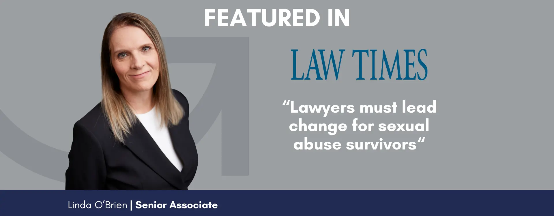 Sexual Abuse Lawyer and senior Associate Linda O'Brien shares perspectives on empowering survivors through trauma-informed law