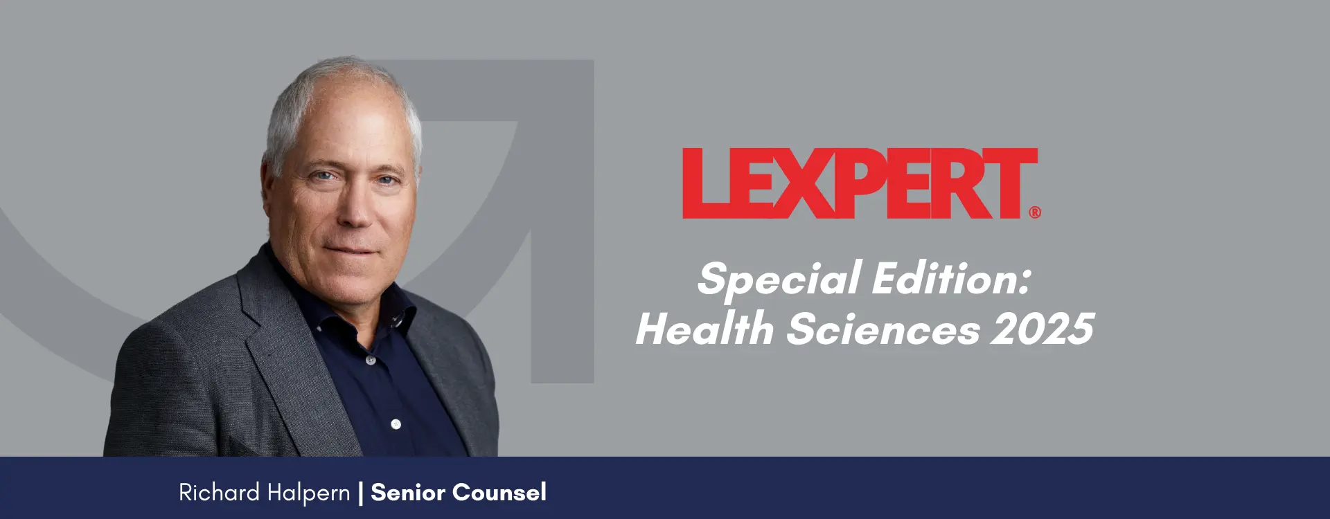 We are thrilled to announce that Senior Counsel Richard Halpern has been named in the Lexpert Health Sciences Special Edition 2025