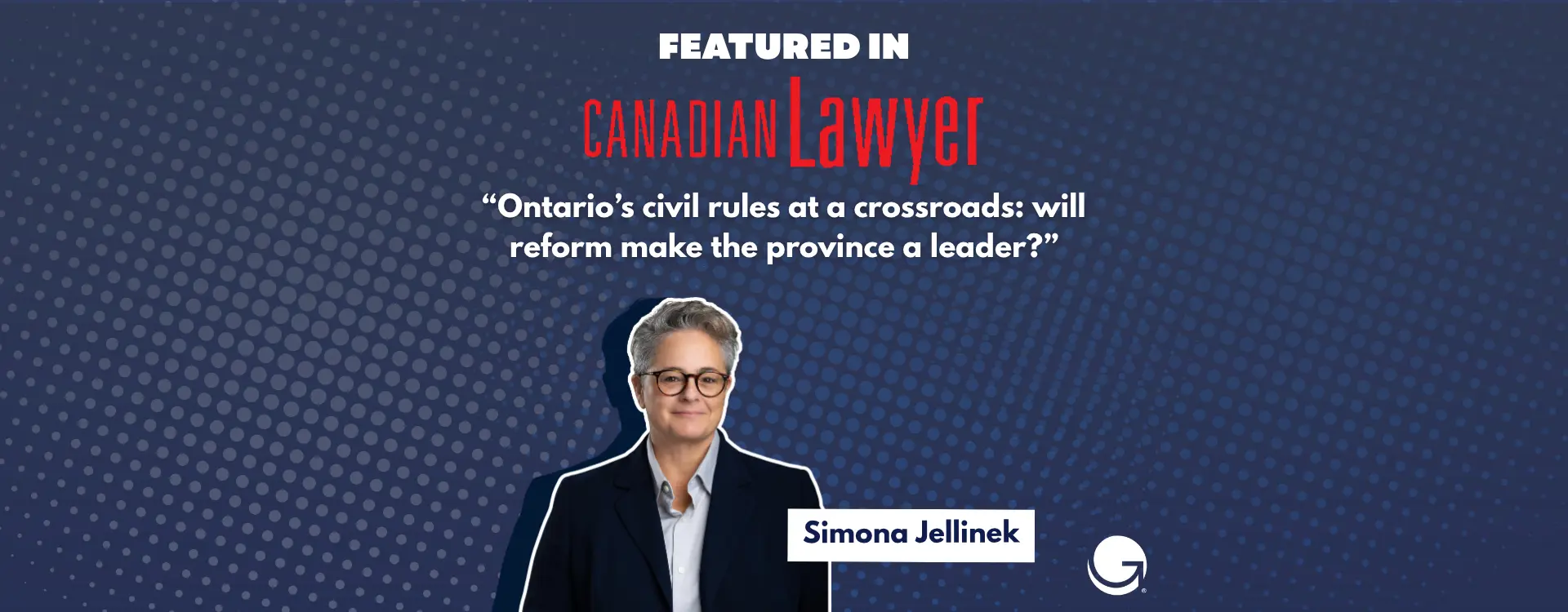 Senior Counsel Simona Jellinek was featured in Canadian Lawyer Magazine - where she discussed the proposed civil justice reforms in Ontario and their impact