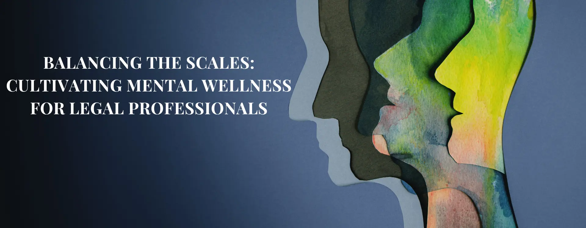 Balancing the Scales - Cultivating Mental Wellness for Legal Professionals Header Balancing the Scales - Cultivating Mental Wellness for Legal Professionals Header