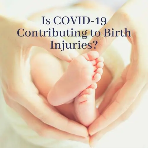 Tiny Newborn Baby's feet inside female Heart Shaped hands closeup with caption that says, "Is COVID-19 contributing to Birth Injuries?"