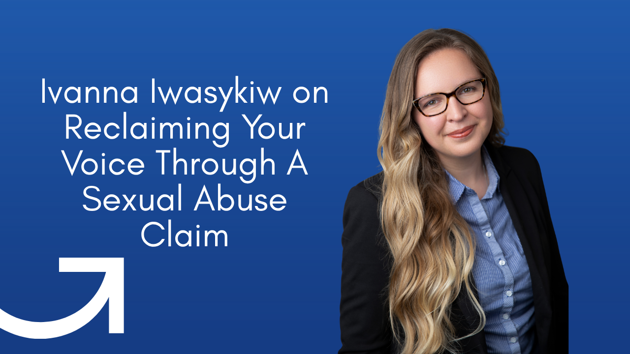 Sexual Abuse Lawyer Ivanna Iwasykiw on civil sexual abuse lawsuits