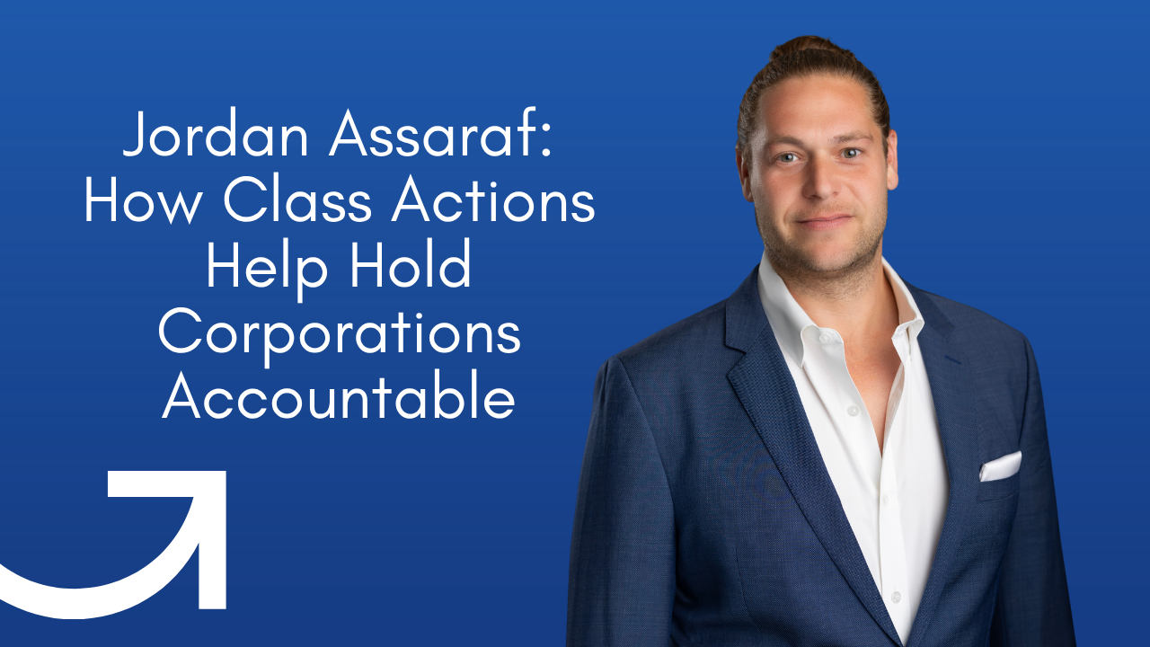 Personal Injury Lawyer Jordan Assaraf Explains Class Actions and Mass Torts